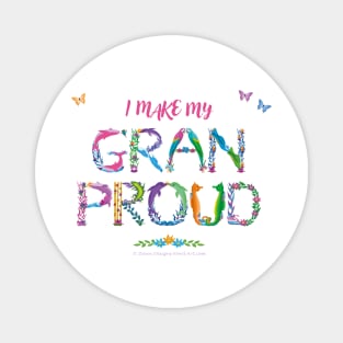 I Make My Gran Proud - tropical wordart Magnet